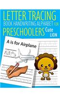 Letter Tracing Book Handwriting Alphabet for Preschoolers Cute Lion: Letter Tracing Book Practice for Kids Ages 3+ Alphabet Writing Practice Handwriting Workbook Kindergarten toddler
