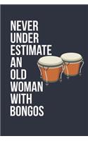 Funny Bongos Notebook - Never Underestimate An Old Woman With Bongos - Gift for Bongos Player - Bongos Diary