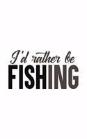 I'd rather be Fishing