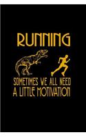 Running sometimes we all need. A little motivation