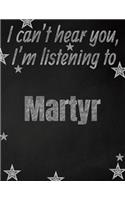 I can't hear you, I'm listening to Martyr creative writing lined notebook