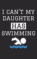 I Can't My Daughter Has Swimming - Swimming Training Journal - Swimming Notebook - Gift for Swimming Dad and Mom: Unruled Blank Journey Diary, 110 blank pages, 6x9 (15.2 x 22.9 cm)