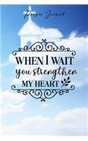 Prayer Journal: 120 Pages Notebook - When i wait you strengthen my heart