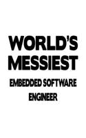 World's Messiest Embedded Software Engineer