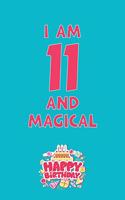 I Am 11 and Magical: Happy Birthday: 6x9 Unlined 120 Pages Writing Kids Birthday Notebook for Boys and Girls