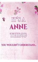It's a Anne Thing You Wouldn't Understand: Personalized Name Journal for Women / Girls Custom Journal Notebook, Personalized Gift Perfect for School, Writing Poetry, Daily Diary, Gratitude Wr
