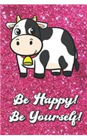 Be Happy Be Yourself: Cow On Pink Glitter Stars Effect Background, Lined Paper Note Book For Girls or Boys To Draw, Sketch & Crayon or Color (Kids Teens and Adult Journal