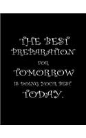 The best preparation for tomorrow is doing your best today.