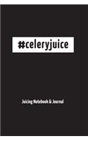 #CeleryJuice - Juicing Notebook & Journal