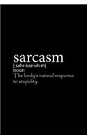 Sarcasm The Body's Natural Response To Stupidity: Dot Grid Journal - Sarcasm The Body's Natural Response To Stupidity Quote Gift - Black Dotted Diary, Planner, Gratitude, Writing, Travel, Goal, Bull
