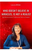 Who Doesn't Believe in Miracles Is Not a Realist