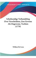Scheikundige Verhandeling Over Verscheidene, Zoo Gewone Als Ongewone, Vochten (1770)