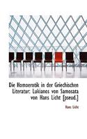 Die Homoerotik in Der Griechischen Literatur: Lukianos Von Samosata Von Hans Licht [Pseud.]