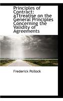 Principles of Contract: Attreatise on the General Principles Concerning the Validity of Agreements