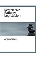 Restrictive Railway Legislation