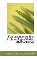 Correspondence. Arr. in Chronological Order, with Annotations