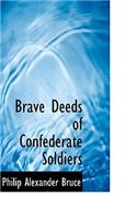 Brave Deeds of Confederate Soldiers: (English)