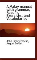 A Malay Manual with Grammar, Reading Exercises, and Vocabularies
