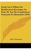 Etude Sur L'Affaire De Bauffremont Envisagee Au Point De Vue Des Legislations Francaise Et Allemande (1876)