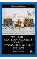 Warfare, State and Society in the Byzantine World 565-1204