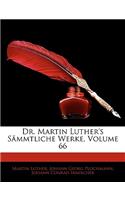Dr. Martin Luther's Sammtliche Werke. Sechs Und Sechzigster Band.