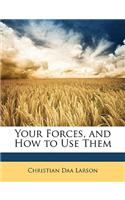 Your Forces, and How to Use Them