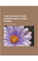 The Sylphs of the Season with Other Poems