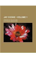 Jay Cooke (Volume 1); Financier of the Civil War