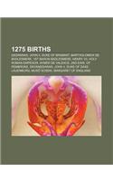1275 Births: Gediminas, John II, Duke of Brabant, Bartholomew de Badlesmere, 1st Baron Badlesmere, Henry VII, Holy Roman Emperor(English)