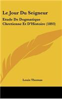 Le Jour Du Seigneur: Etude de Dogmatique Chretienne Et D'Histoire (1893)