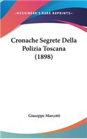 Cronache Segrete Della Polizia Toscana (1898)