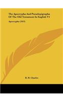 Apocrypha And Pseudepigrapha Of The Old Testament In English V1: Apocrypha (1913)