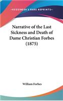 Narrative of the Last Sickness and Death of Dame Christian Forbes (1875)