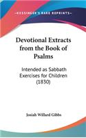 Devotional Extracts from the Book of Psalms: Intended as Sabbath Exercises for Children (1830)