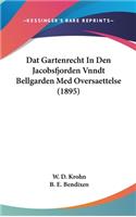 DAT Gartenrecht in Den Jacobsfjorden Vnndt Bellgarden Med Oversaettelse (1895)