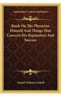 Book On The Physician Himself And Things That Concern His Reputation And Success