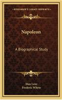Napoleon: A Biographical Study