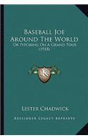 Baseball Joe Around The World: Or Pitching On A Grand Tour (1918)(English)
