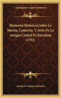 Memorias Historicas Sobre La Marina, Comercio, Y Artes De La Antigua Ciudad De Barcelona (1792)