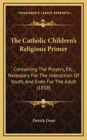 The Catholic Children's Religious Primer