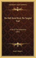 Half-Breed Rival, The Tangled Trail