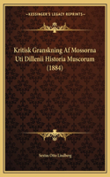 Kritisk Granskning Af Mossorna Uti Dillenii Historia Muscorum (1884): (Swedish)