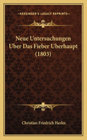 Neue Untersuchungen Uber Das Fieber Uberhaupt (1803)