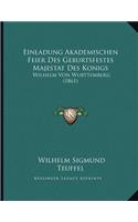 Einladung Akademischen Feier Des Geburtsfestes Majestat Des Konigs: Wilhelm Von Wurttemberg (1861)