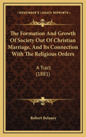 The Formation And Growth Of Society Out Of Christian Marriage, And Its Connection With The Religious Orders