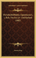 Die SchachtelHalme, Equisetaceae L. c. Rich. Von Est, Liv- Und Kurland (1882)