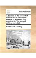 A defence of the conduct of the warden of Winchester College in accepting that wardenship. The second edition, corrected.