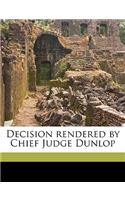 Decision Rendered by Chief Judge Dunlop