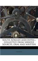 South African Anecdotes: Collected from Various Sources, Oral and Written