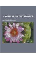 A Dweller on Two Planets; Or, the Dividing of the Way